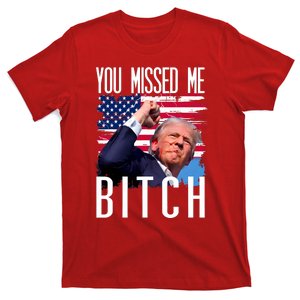 You Missed Me Bitch Trump 2024 Survived T-Shirt