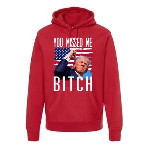 You Missed Me Bitch Trump 2024 Survived Premium Hoodie