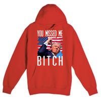 You Missed Me Bitch Trump 2024 Survived Premium Pullover Hoodie