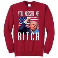 You Missed Me Bitch Trump 2024 Survived Tall Sweatshirt