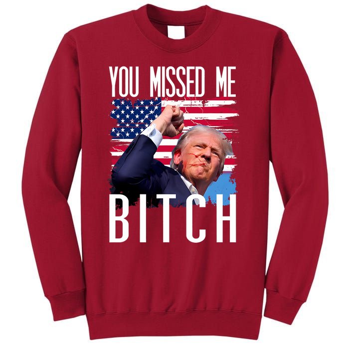 You Missed Me Bitch Trump 2024 Survived Tall Sweatshirt