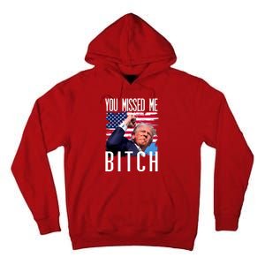 You Missed Me Bitch Trump 2024 Survived Tall Hoodie