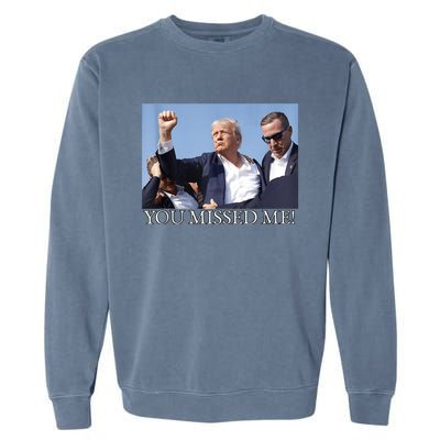 You Missed Me Donald Trump 2024 Usa Election Voting Garment-Dyed Sweatshirt