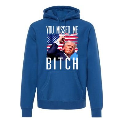 You Missed Me Bitch Trump 2024 Premium Hoodie