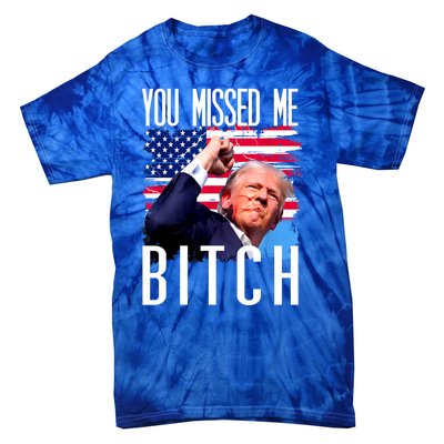 You Missed Me Bitch Trump 2024 Tie-Dye T-Shirt