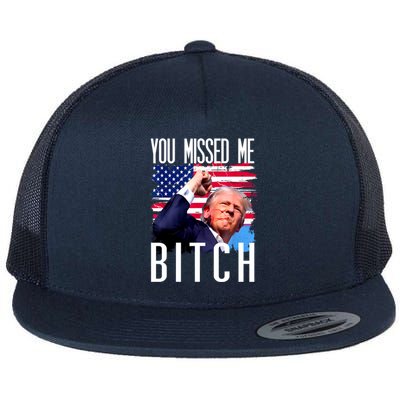 You Missed Me Bitch Trump 2024 Flat Bill Trucker Hat