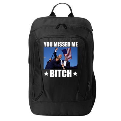 You Missed Me Bitch Trump 2024 City Backpack