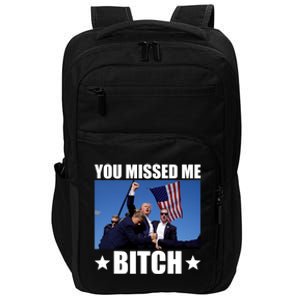 You Missed Me Bitch Trump 2024 Impact Tech Backpack