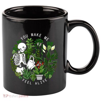 You Make Me Feel Alive Plant Lover Skeleton 11oz C Handle Ceramic Mug
