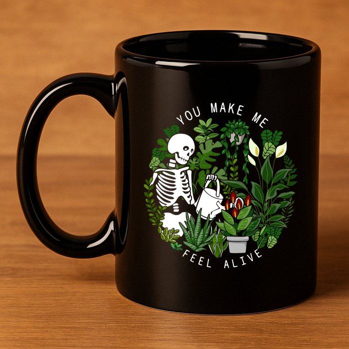 You Make Me Feel Alive Plant Lover Skeleton 11oz C Handle Ceramic Mug