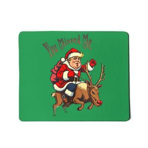 You Missed Me Trump Christmas Mousepad