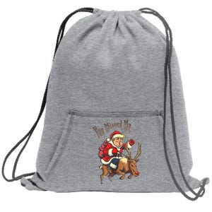 You Missed Me Christmas 2024 Sweatshirt Cinch Pack Bag