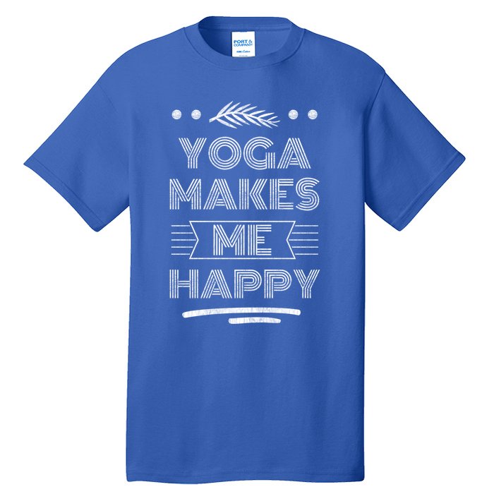 Yoga Makes Me Happy Meditation Mindfulness Pilates Gift Tall T-Shirt