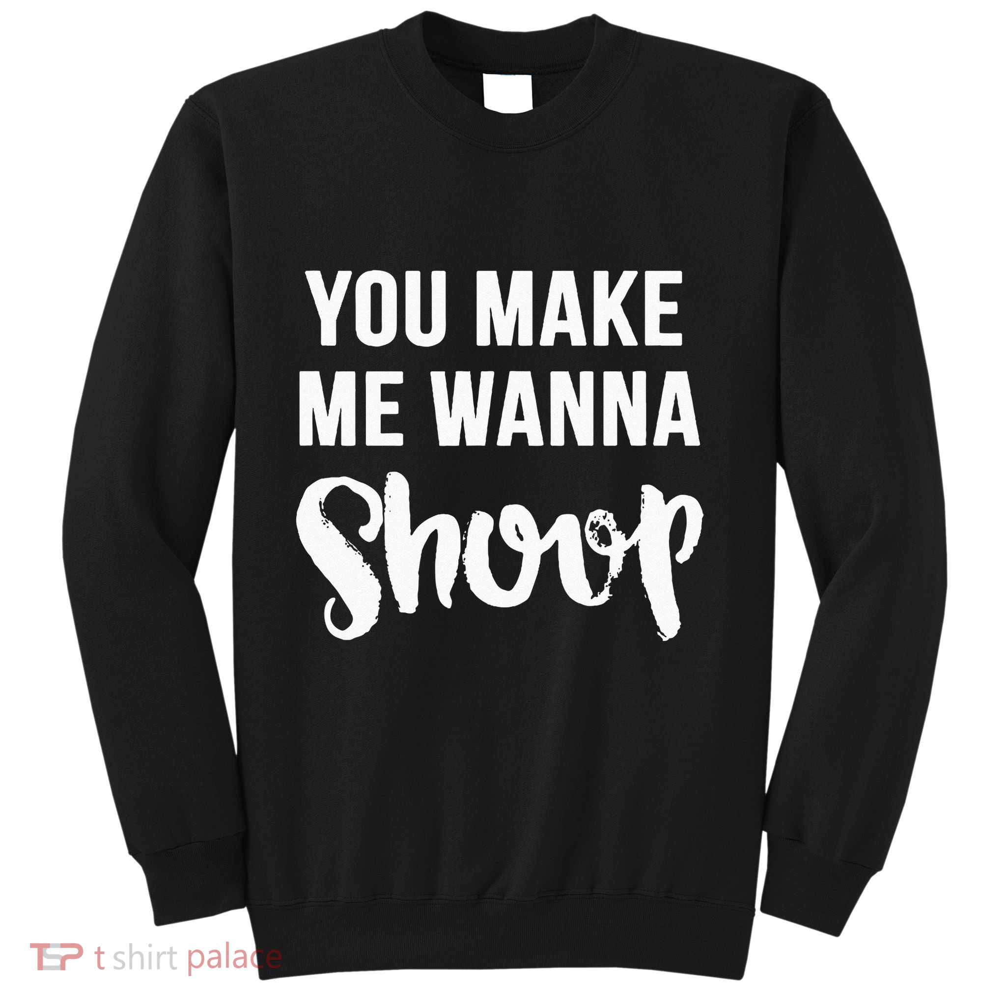 You Make Me Wanna Shoop Fun 90s Music Sweatshirt