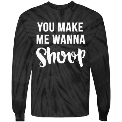 You Make Me Wanna Shoop Fun 90s Music Tie-Dye Long Sleeve Shirt