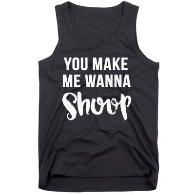 You Make Me Wanna Shoop Fun 90s Music Tank Top