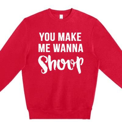 You Make Me Wanna Shoop Fun 90s Music Premium Crewneck Sweatshirt