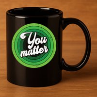 You Matter Mental Health Awareness 11oz C Handle Ceramic Mug