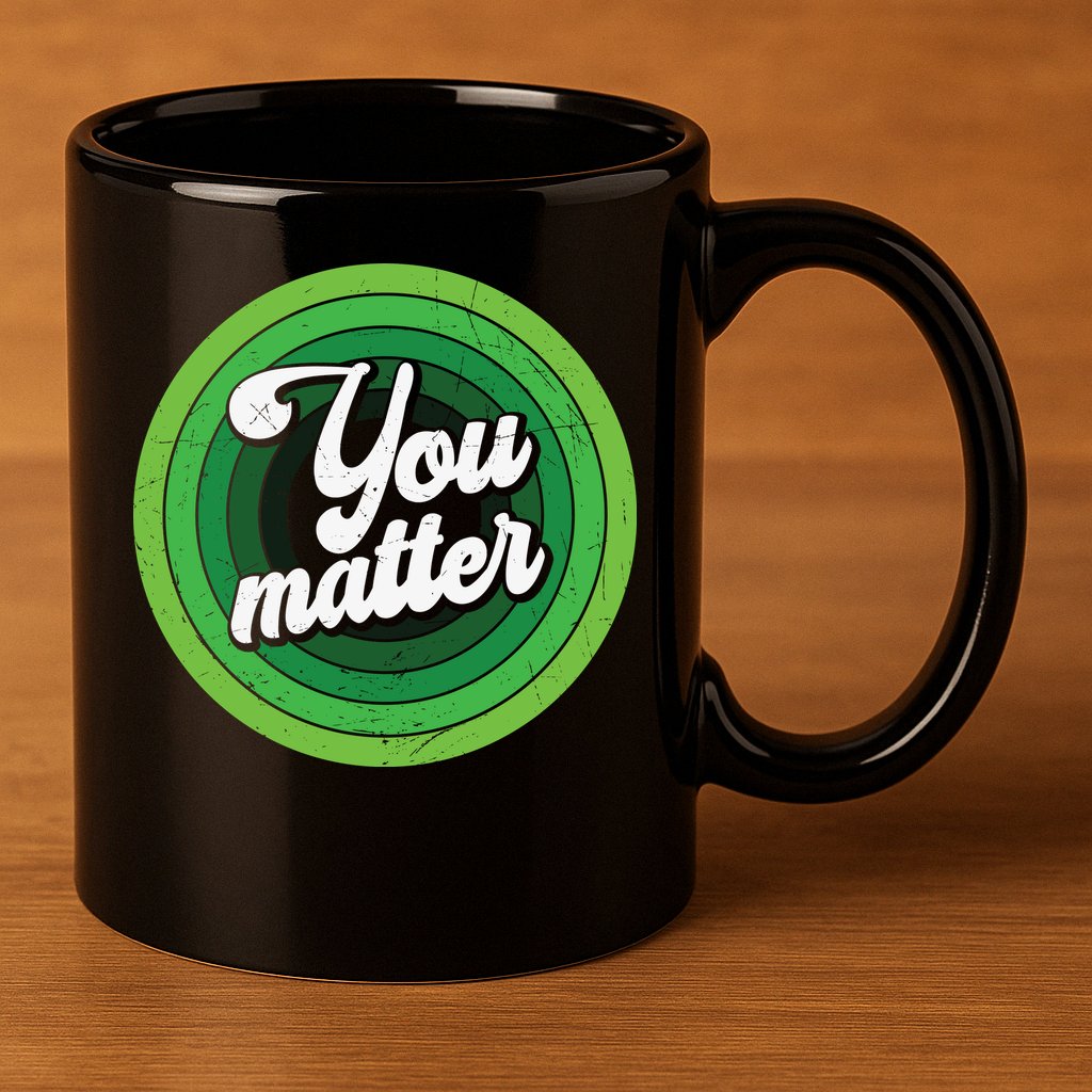 You Matter Mental Health Awareness 11oz C Handle Ceramic Mug