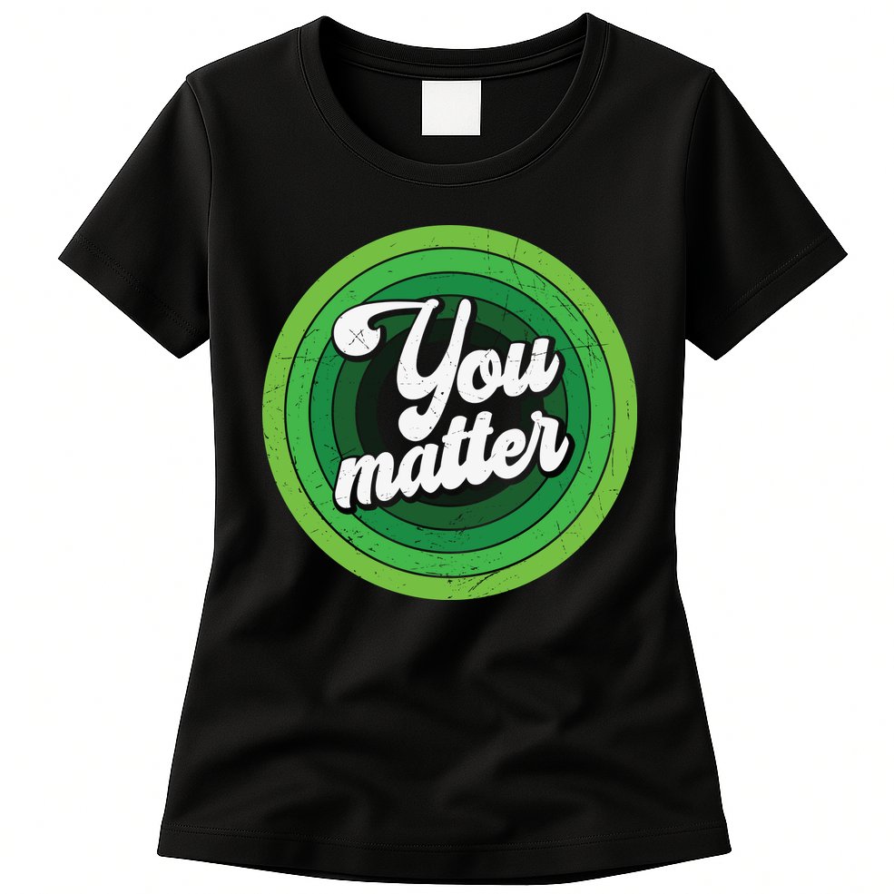 You Matter Mental Health Awareness Womens T-Shirt