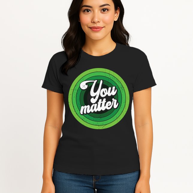 You Matter Mental Health Awareness Womens T-Shirt