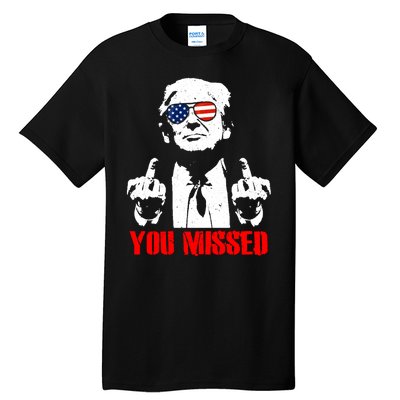 You Missed Middle Finger Trump 2024 Take America Back Pennsylvania Rally Tall T-Shirt