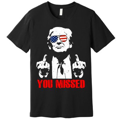 You Missed Middle Finger Trump 2024 Take America Back Pennsylvania Rally Premium T-Shirt