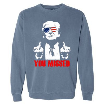 You Missed Middle Finger Trump 2024 Take America Back Pennsylvania Rally Garment-Dyed Sweatshirt