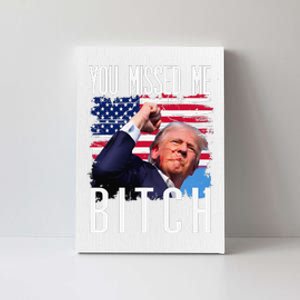 You Missed Me Bitch Trump 2024 Survived Election Rally Canvas