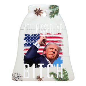 You Missed Me Bitch Trump 2024 Survived Election Rally Ceramic Bell Ornament