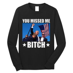 You Missed Me Bitch Trump 2024 Survived Election Rally Long Sleeve Shirt