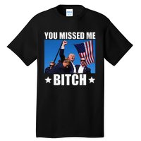 You Missed Me Bitch Trump 2024 Survived Election Rally Tall T-Shirt