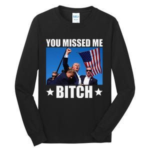 You Missed Me Bitch Trump 2024 Survived Election Rally Tall Long Sleeve T-Shirt