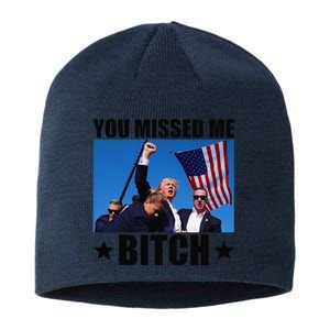 You Missed Me Bitch Trump 2024 Survived Election Rally Sustainable Beanie