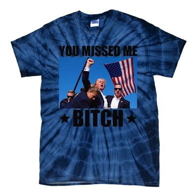 You Missed Me Bitch Trump 2024 Survived Election Rally Tie-Dye T-Shirt