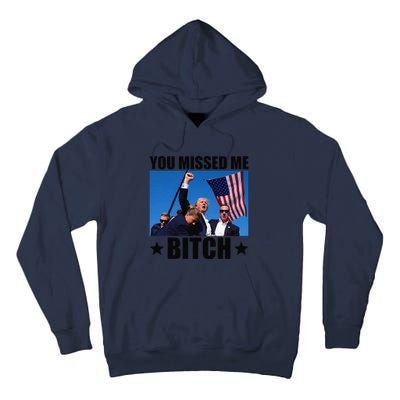 You Missed Me Bitch Trump 2024 Survived Election Rally Tall Hoodie