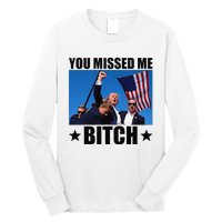 You Missed Me Bitch Trump 2024 Survived Election Rally Long Sleeve Shirt