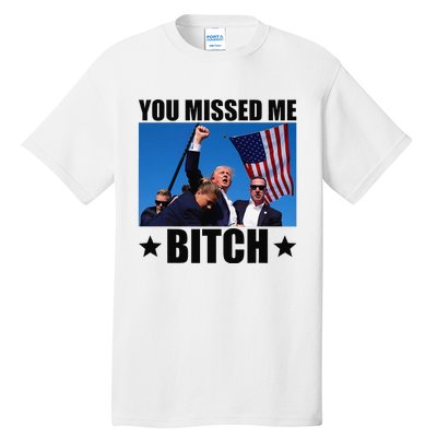 You Missed Me Bitch Trump 2024 Survived Election Rally Tall T-Shirt