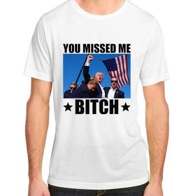 You Missed Me Bitch Trump 2024 Survived Election Rally Adult ChromaSoft Performance T-Shirt