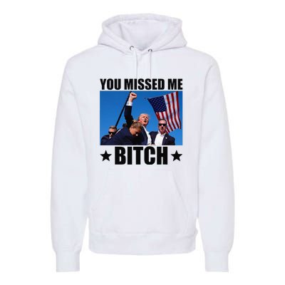 You Missed Me Bitch Trump 2024 Survived Election Rally Premium Hoodie