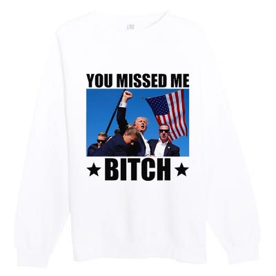 You Missed Me Bitch Trump 2024 Survived Election Rally Premium Crewneck Sweatshirt