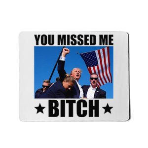 You Missed Me Bitch Trump 2024 Survived Election Rally Mousepad