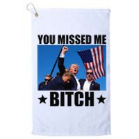 You Missed Me Bitch Trump 2024 Survived Election Rally Platinum Collection Golf Towel