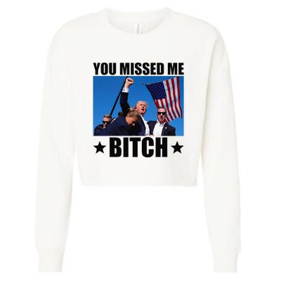 You Missed Me Bitch Trump 2024 Survived Election Rally Cropped Pullover Crew