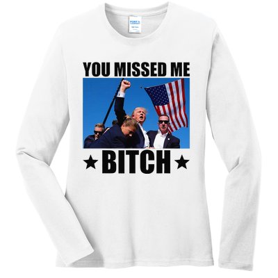 You Missed Me Bitch Trump 2024 Survived Election Rally Ladies Long Sleeve Shirt