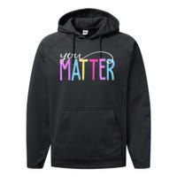 You Matter Mental Health Awareness Colorful Performance Fleece Hoodie