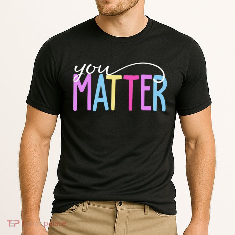 You Matter Mental Health Awareness Colorful Cooling Performance Crew T-Shirt
