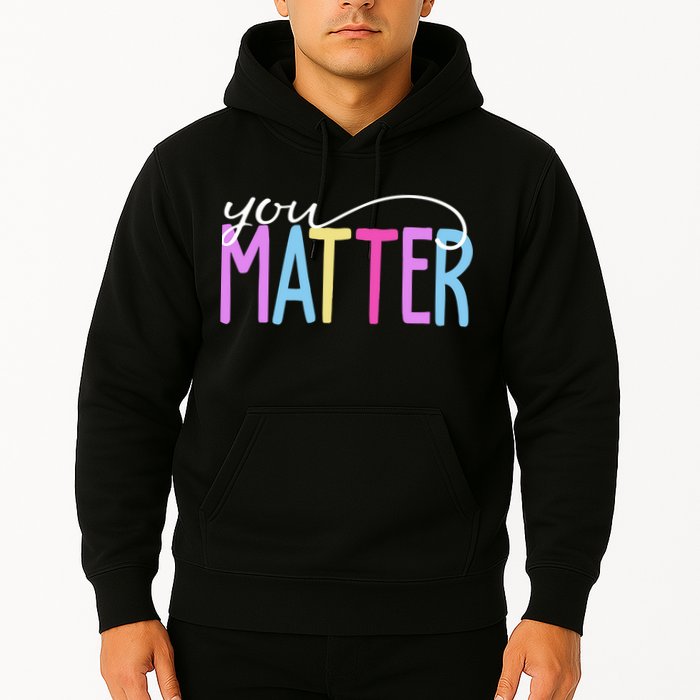 You Matter Mental Health Awareness Colorful Hoodie