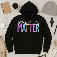 You Matter Mental Health Awareness Colorful Hoodie