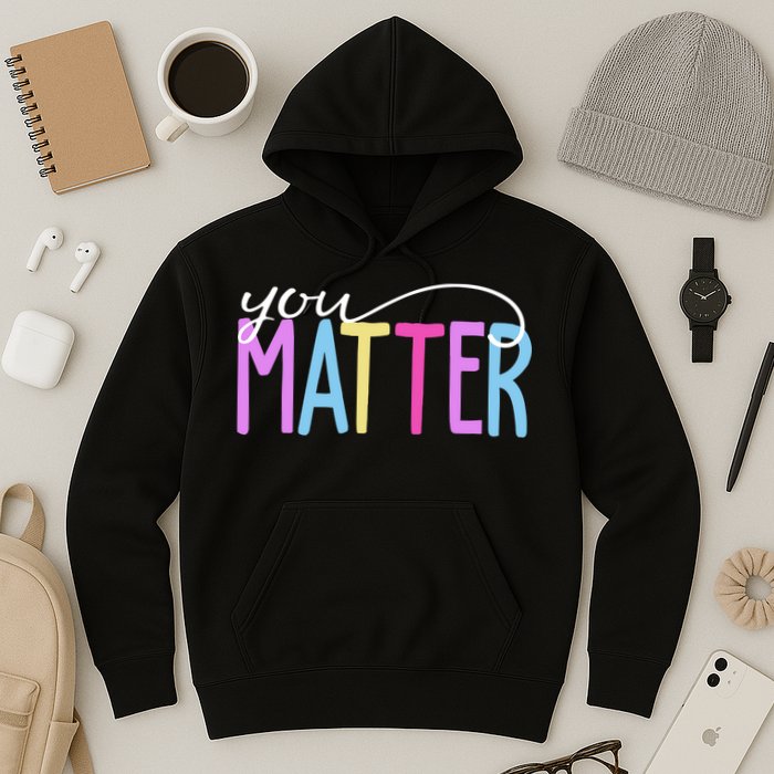You Matter Mental Health Awareness Colorful Hoodie